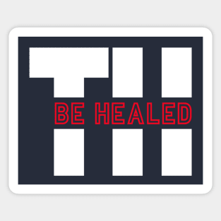 TH Be Healed - red Sticker